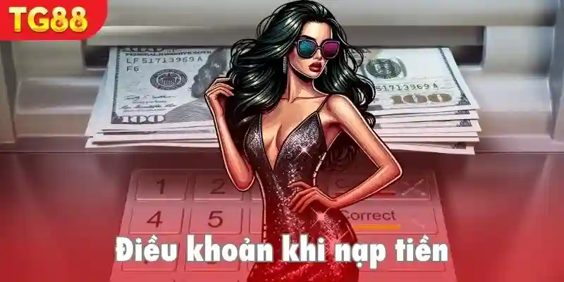 Điều khoản nạp tiền TG88 người chơi cần biết