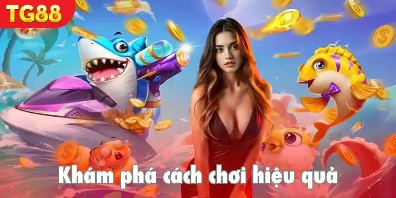 Khám phá cách chơi game bắn cá đổi phần thưởng