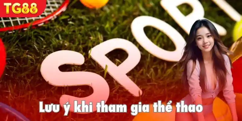 Lưu ý cần nhớ khi đến với chuyên mục thể thao